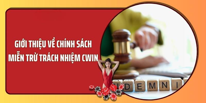 Tìm hiểu về quy định miễn trừ trách nhiệm tại Cwin